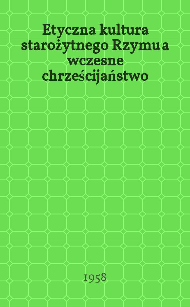 Etyczna kultura starożytnego Rzymu a wczesne chrześcijaństwo