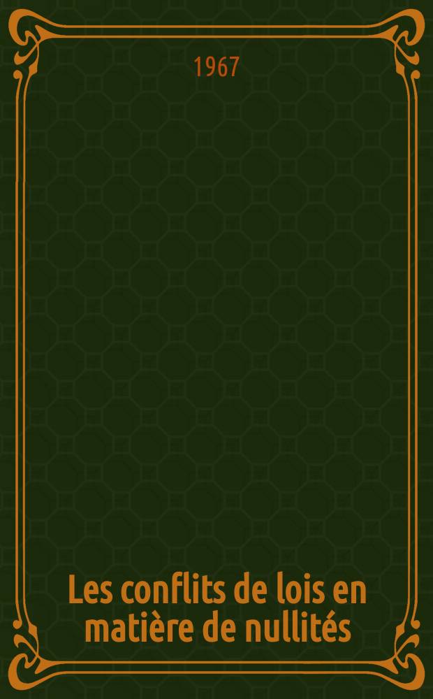 Les conflits de lois en matière de nullités : Thèse ..