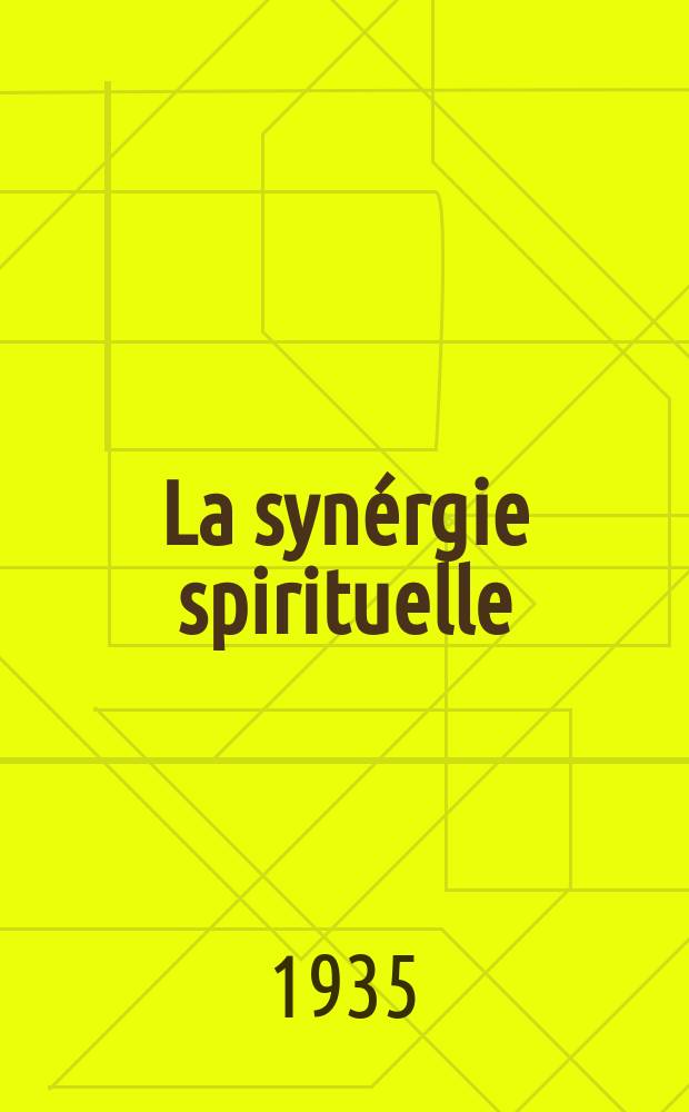La synérgie spirituelle : La morale, la science et l'art dans leurs relations réciproques