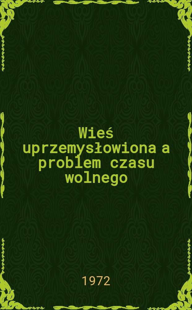 Wieś uprzemysłowiona a problem czasu wolnego