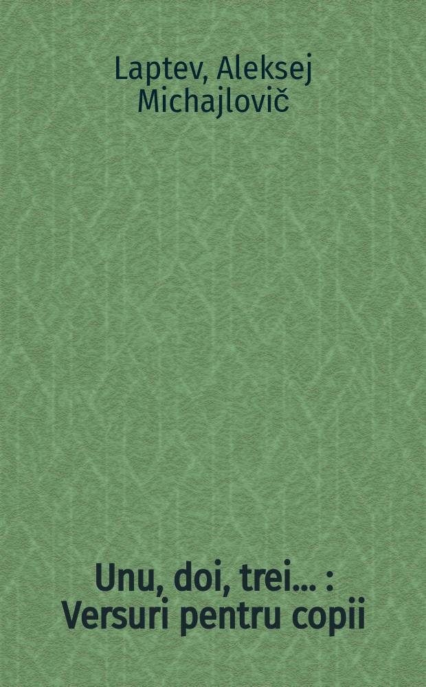 Unu, doi, trei ... : Versuri pentru copii