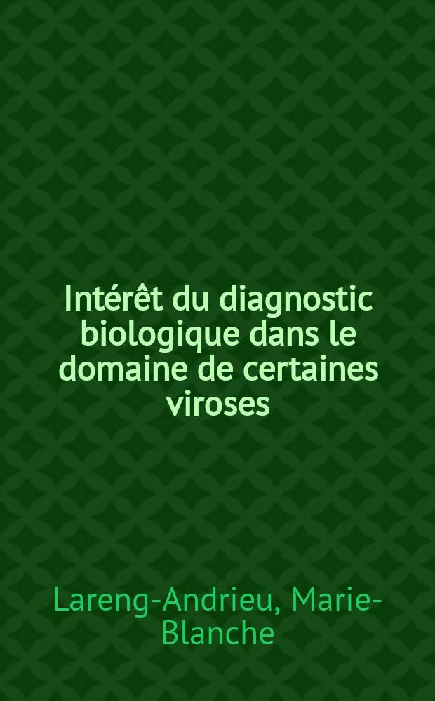 Intérêt du diagnostic biologique dans le domaine de certaines viroses (grippe-ornithose) : Thèse pour l doctorat en méd. (diplôme d'État)