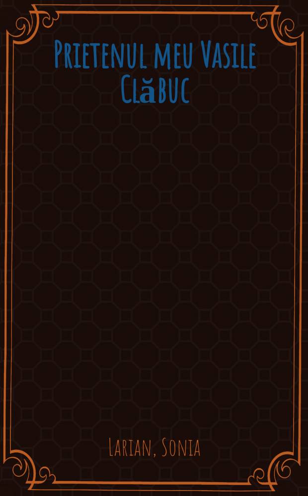 Prietenul meu Vasile Clăbuc