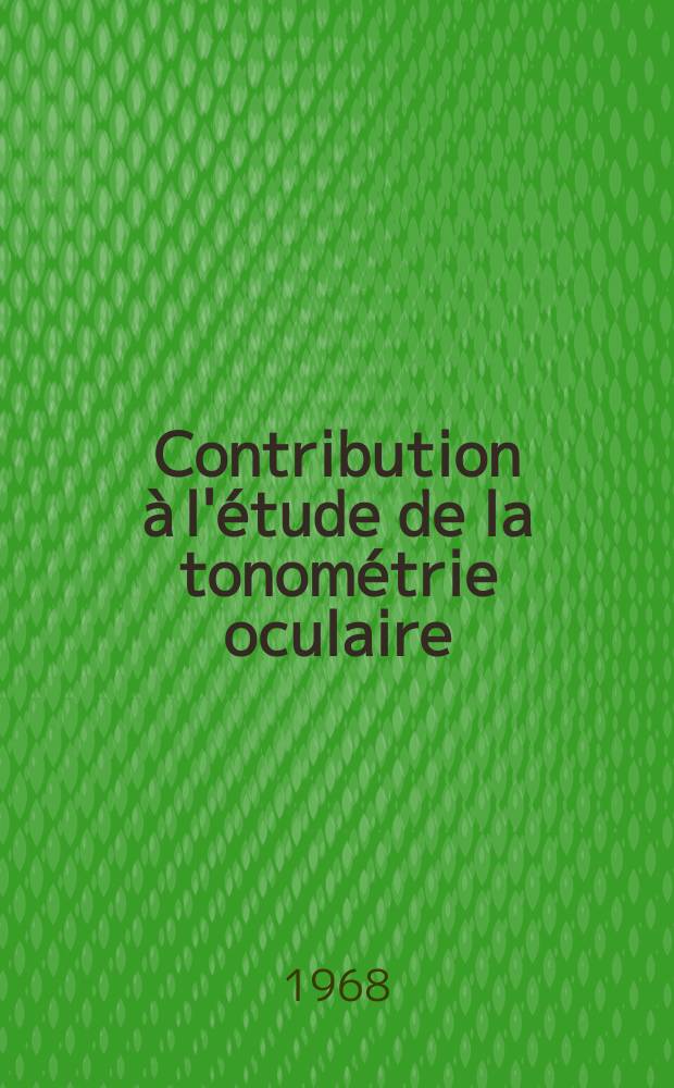 Contribution à l'étude de la tonométrie oculaire : Tonométrie par aplanissement de la cornée chez le chien et le chat : Thèse ..