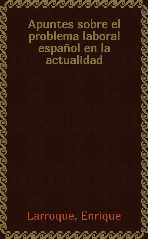 Apuntes sobre el problema laboral espa&ntilde;ol en la actualidad