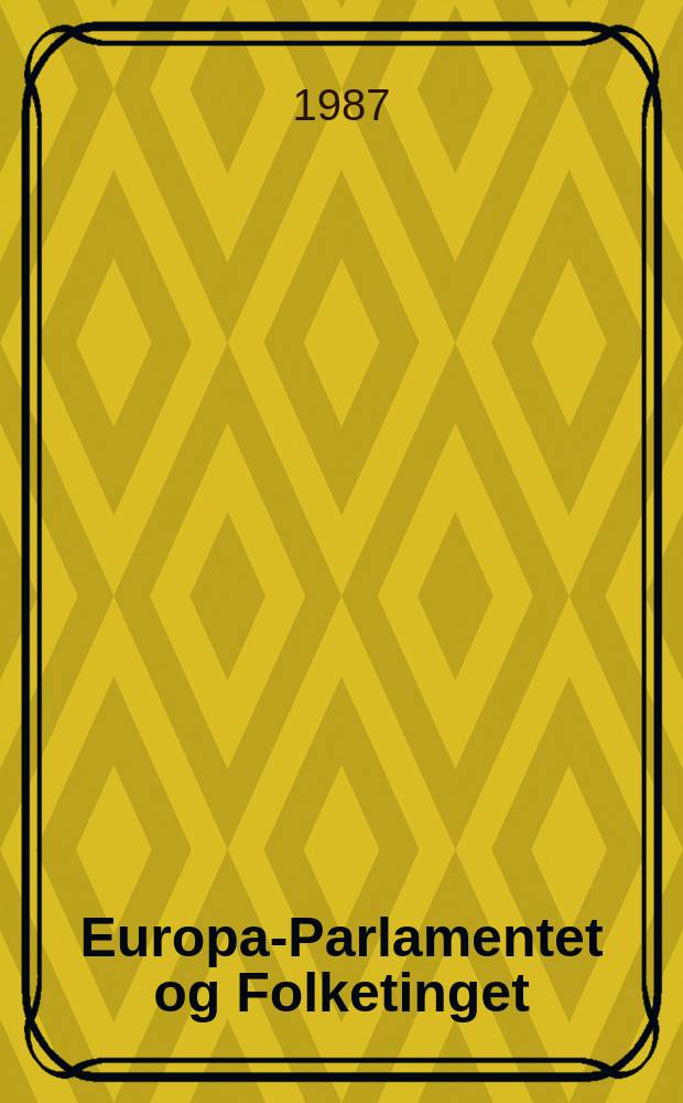 Europa-Parlamentet og Folketinget : Stunder og stadier i to parlamenters liv
