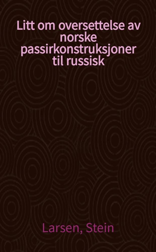 Litt om oversettelse av norske passirkonstruksjoner til russisk