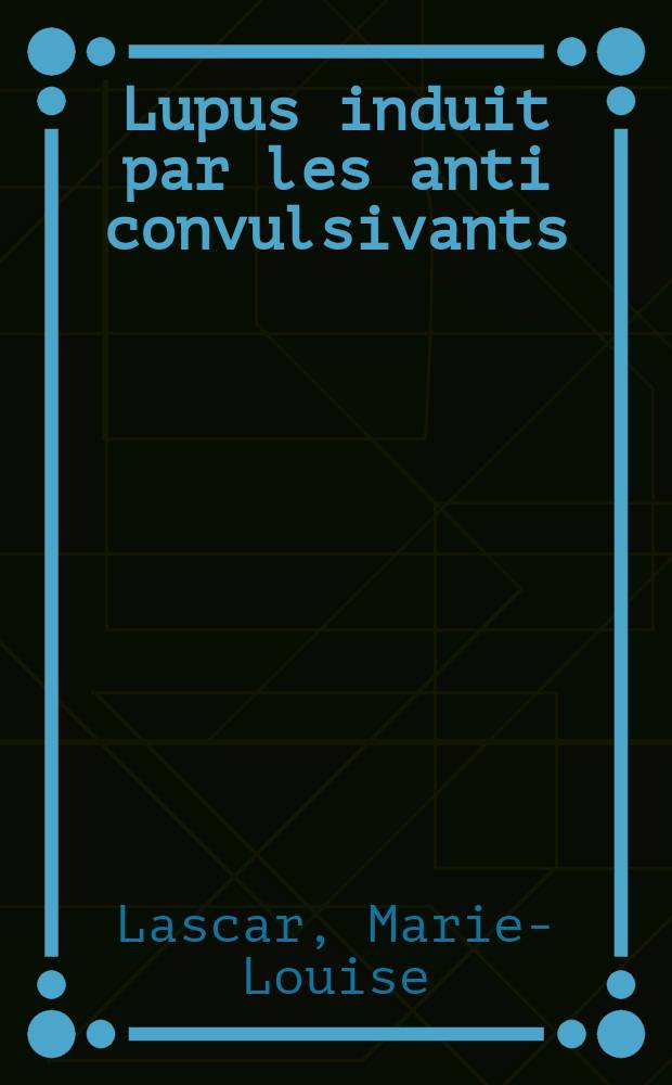 Lupus induit par les anti convulsivants : À propos d'un cas chez l'enfants : Thèse ..