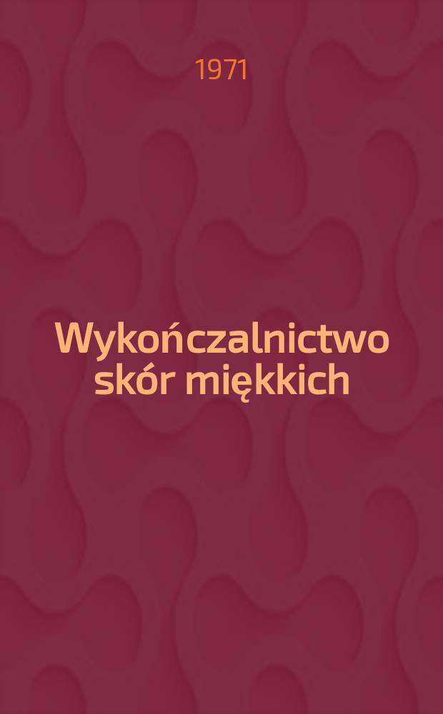 Wykończalnictwo sk&oacute;r miękkich