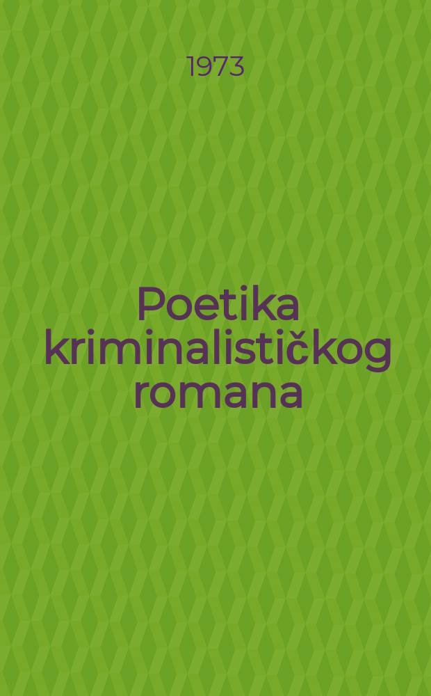Poetika kriminalističkog romana : Pokušaj strukturalne analize