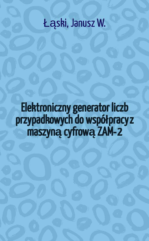 Elektroniczny generator liczb przypadkowych do współpracy z maszyną cyfrową ZAM-2