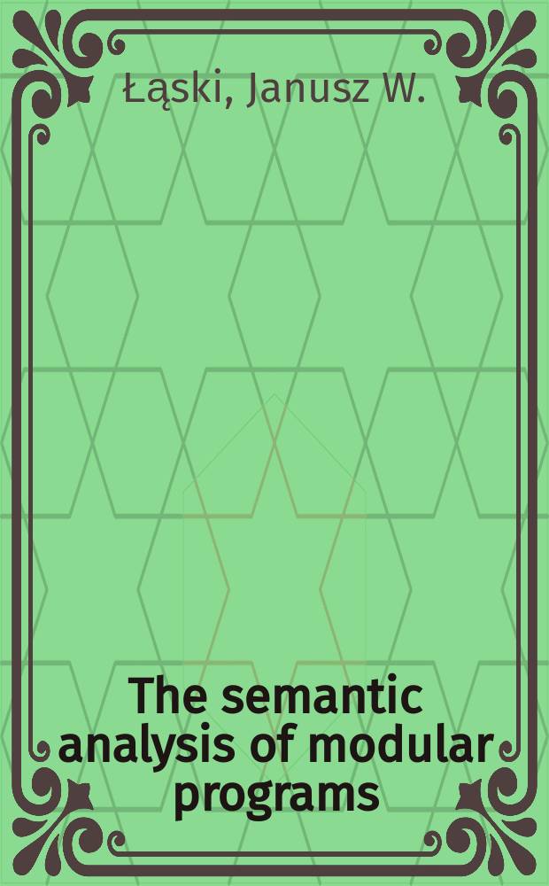 The semantic analysis of modular programs : An approach towards the software reliability studies