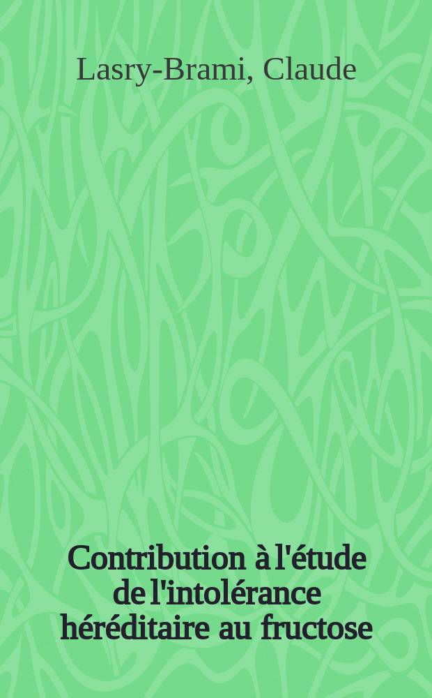 Contribution à l'étude de l'intolérance héréditaire au fructose : Thèse ..