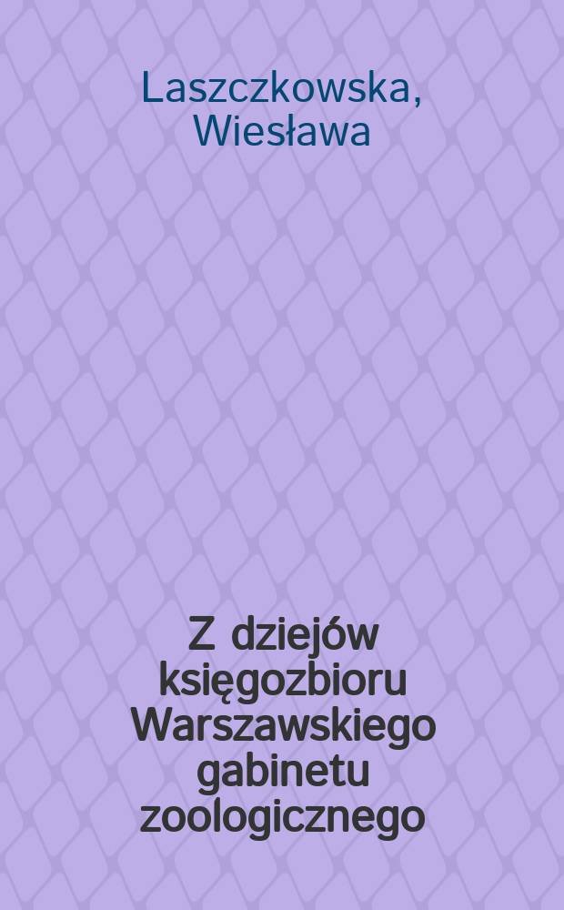 Z dziejów księgozbioru Warszawskiego gabinetu zoologicznego (1819-1915)