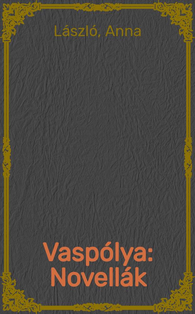 Vaspólya : Novellák