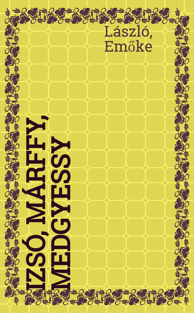 Izsó, Márffy, Medgyessy