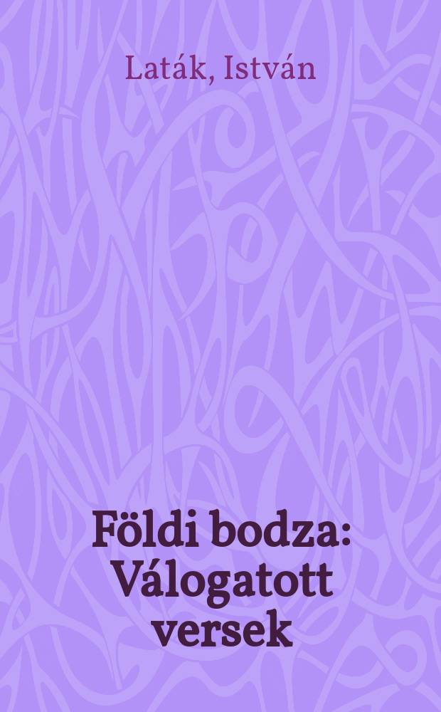 Földi bodza : Válogatott versek (1927-1967)