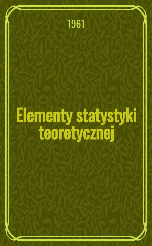 Elementy statystyki teoretycznej : Zbiór zadań