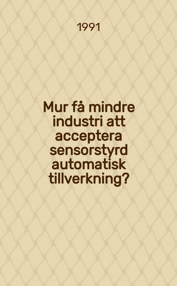 Mur f&aring; mindre industri att acceptera sensorstyrd automatisk tillverkning?