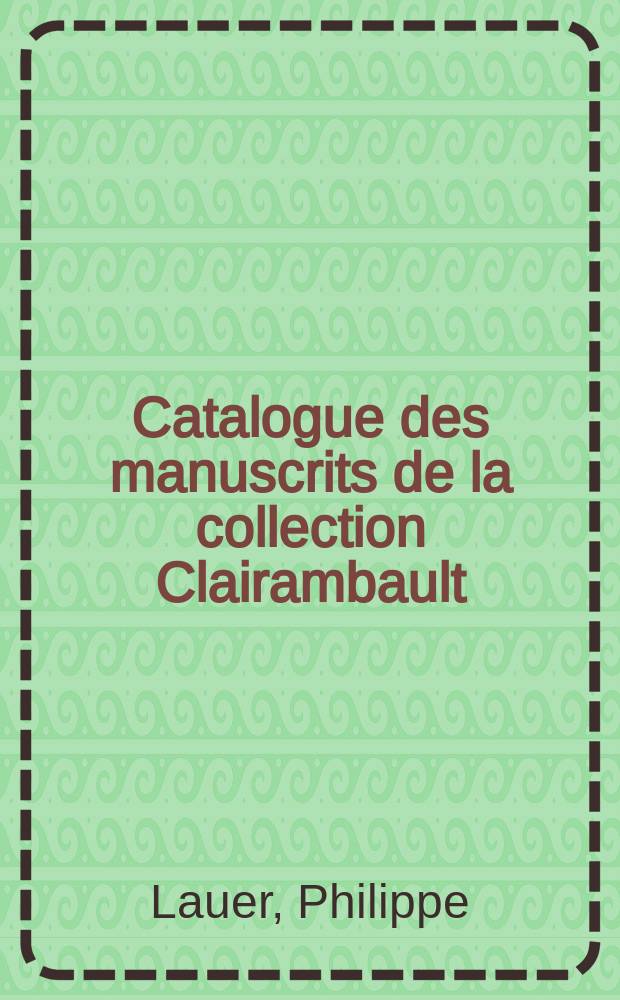 Catalogue des manuscrits de la collection Clairambault