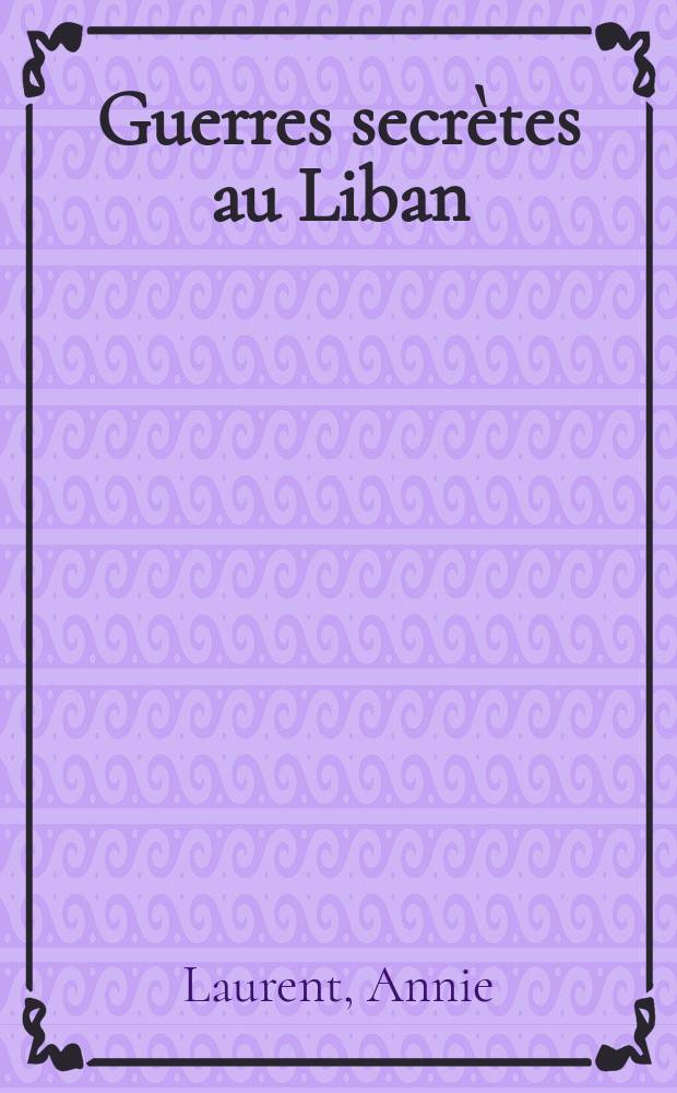 Guerres secrètes au Liban