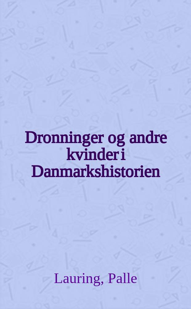 Dronninger og andre kvinder i Danmarkshistorien