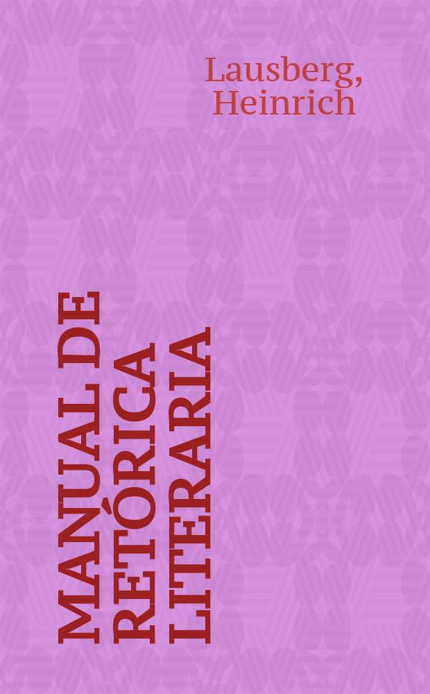 Manual de retórica literaria : Fundamentos de una ciencia de la literatura