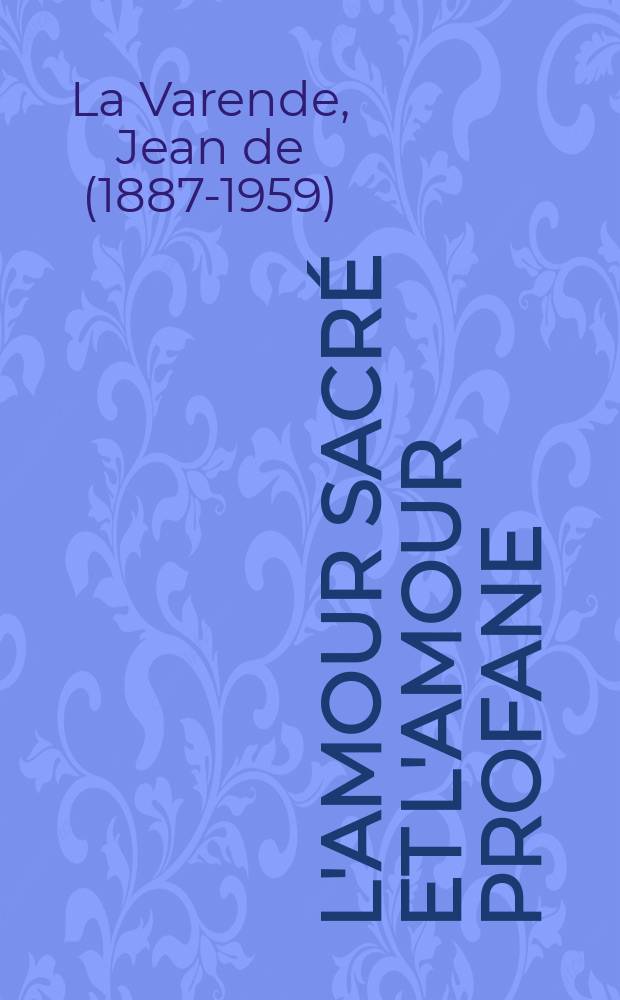 L'amour sacré et l'amour profane : Roman