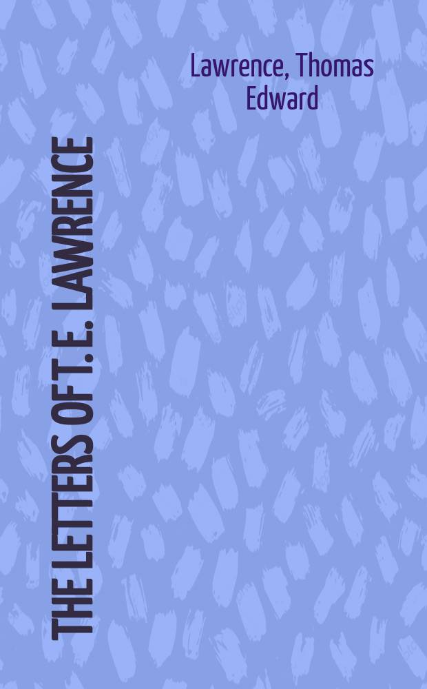 The letters of T. E. Lawrence