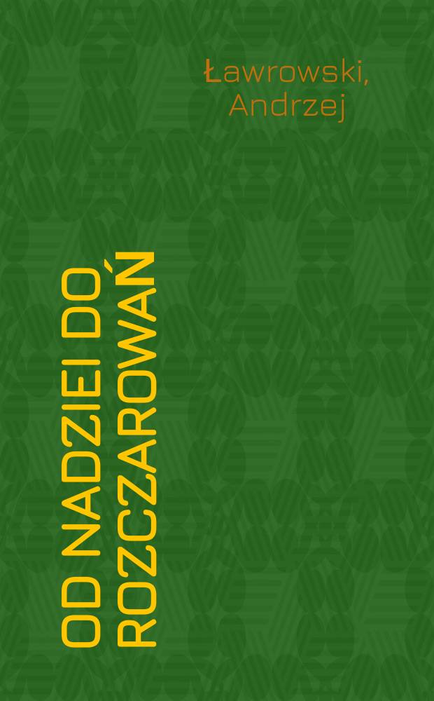 Od nadziei do rozczarowań : Zach&oacute;d wobec spraw polskich w latach 1969-1983