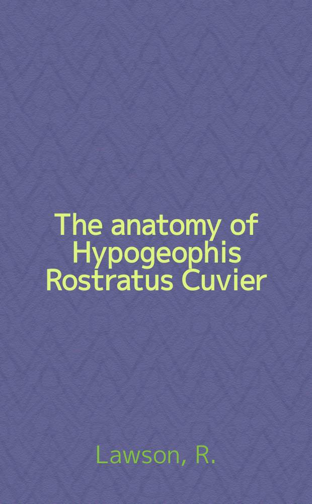The anatomy of Hypogeophis Rostratus Cuvier (Amphibia: Apoda or Gymnophiona)
