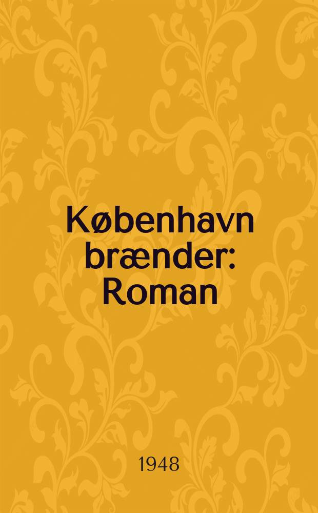 København brænder : Roman