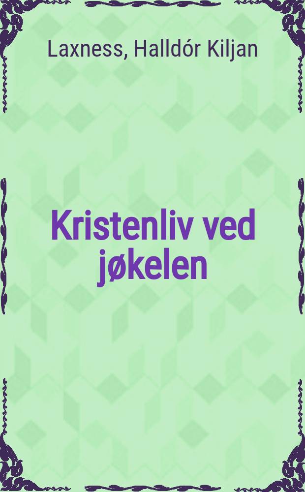 Kristenliv ved j&oslash;kelen : Roman