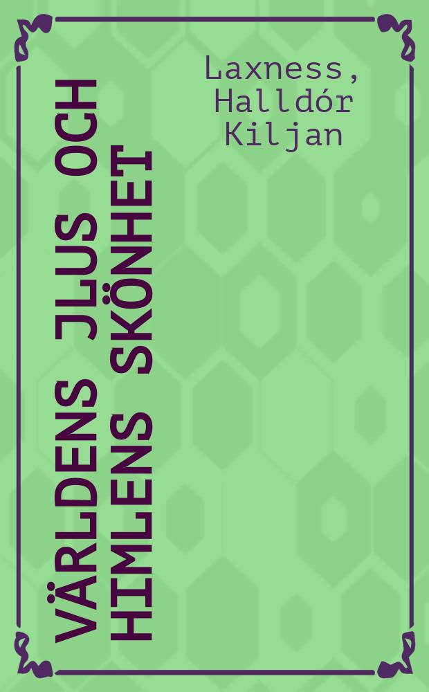 Världens jlus och himlens skönhet : Roman