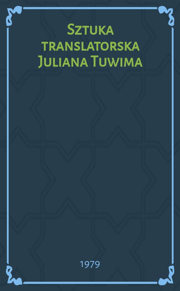 Sztuka translatorska Juliana Tuwima : Przekł. z poezji ros