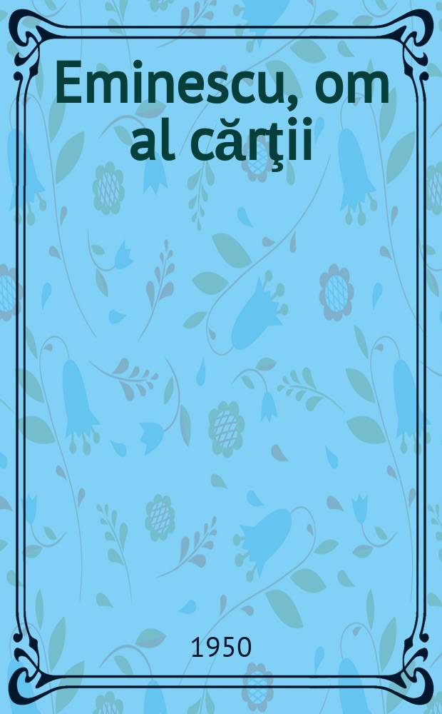 Eminescu, om al cărţii