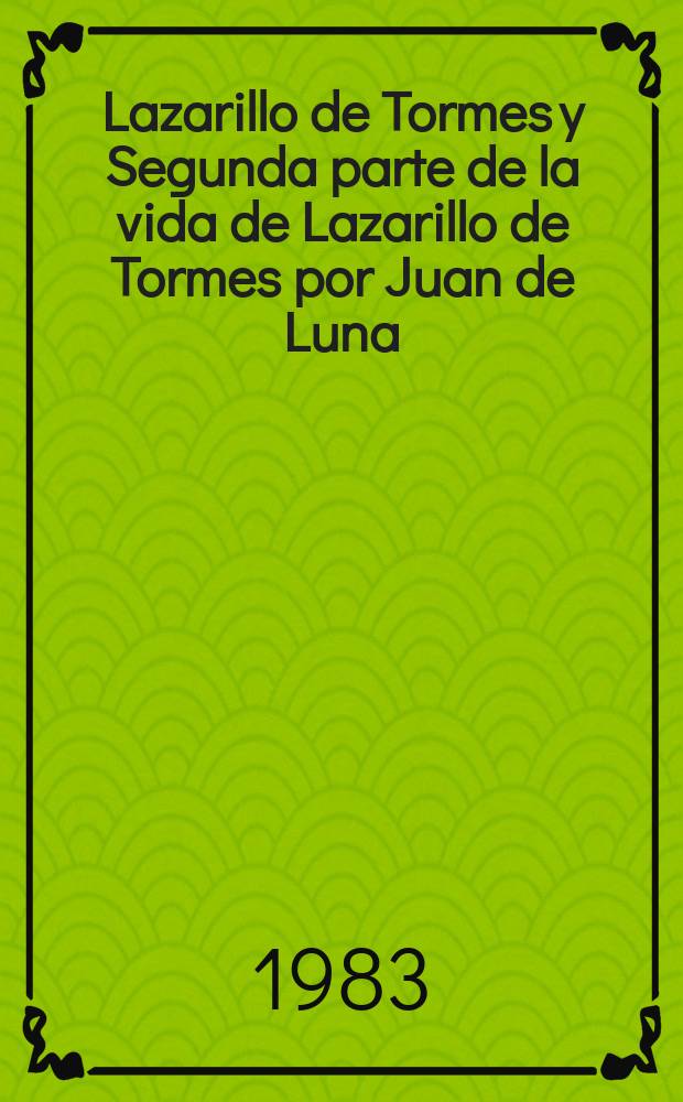 Lazarillo de Tormes y Segunda parte de la vida de Lazarillo de Tormes por Juan de Luna