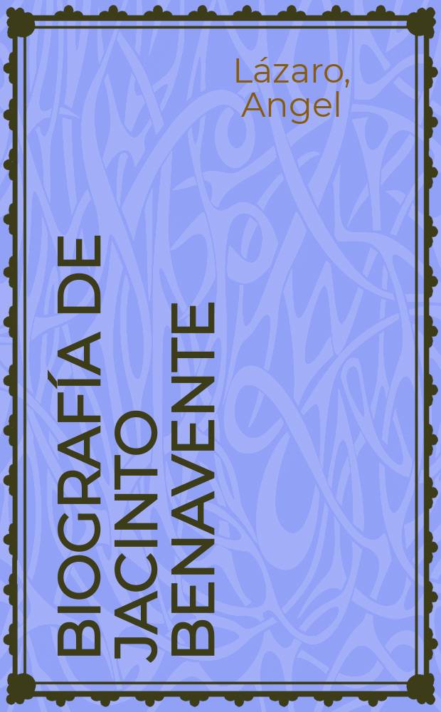 Biografía de Jacinto Benavente