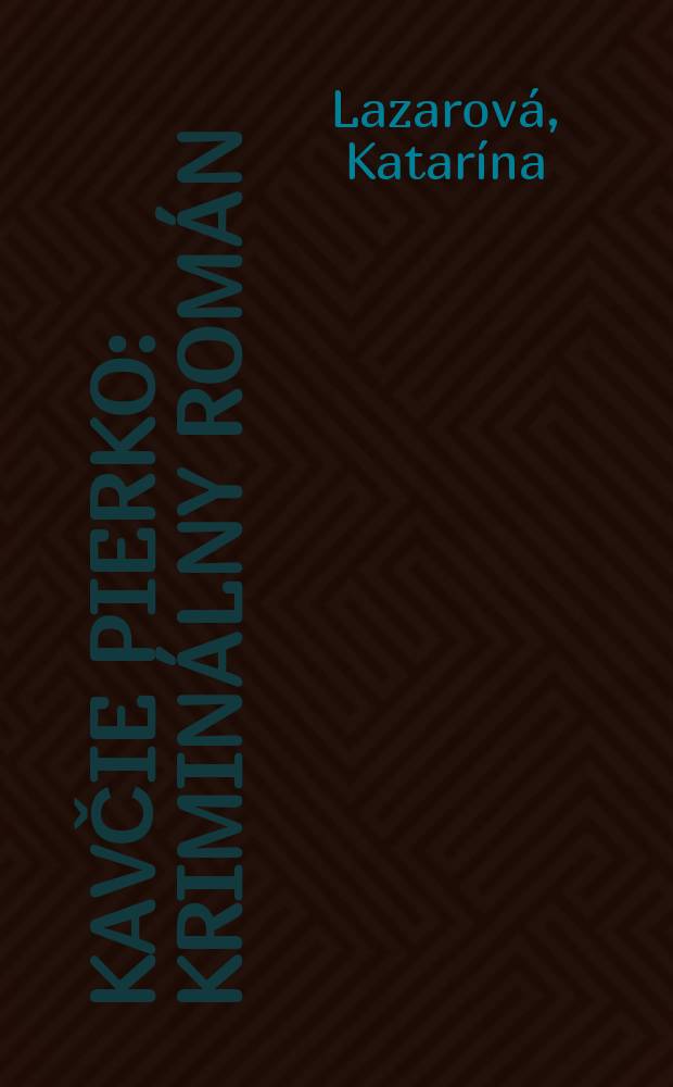 Kavčie pierko : Krimin&aacute;lny rom&aacute;n