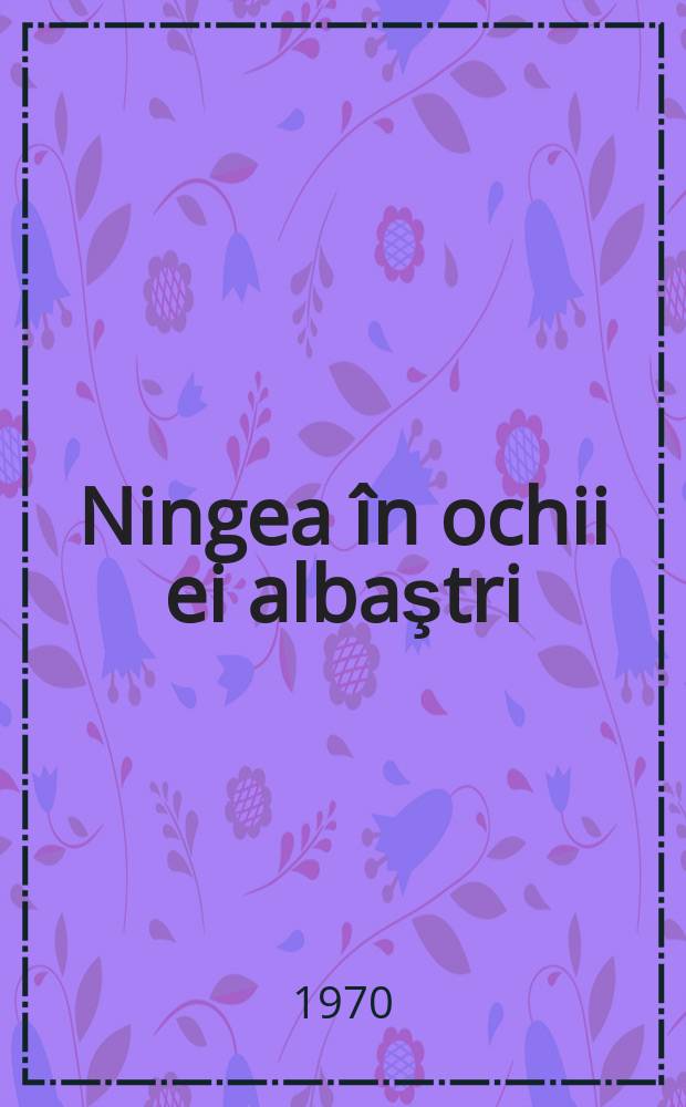 Ningea în ochii ei albaştri : Schiţe şi povestiri