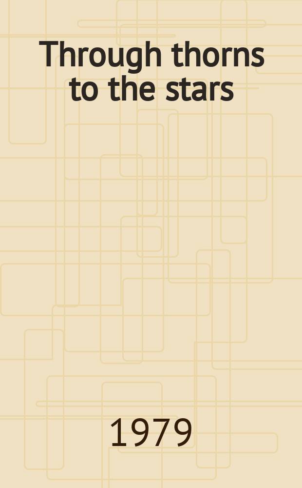 Through thorns to the stars : A novel