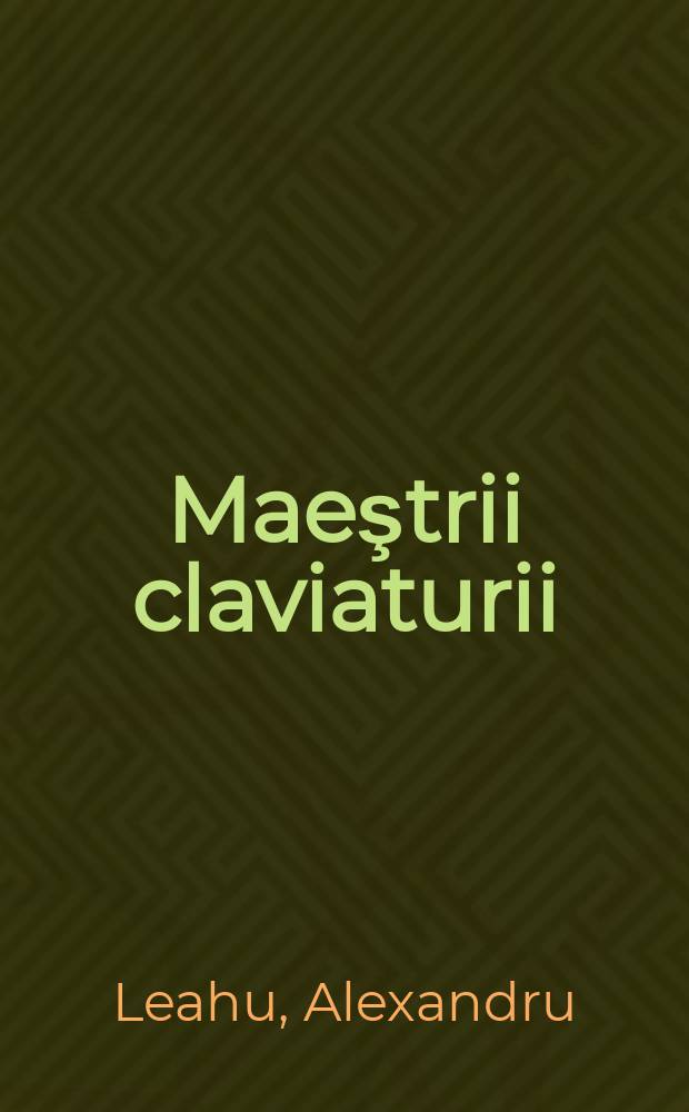 Maeştrii claviaturii : Eseu asupra literaturii pianistice