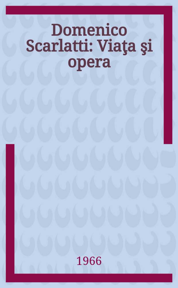Domenico Scarlatti : Viaţa şi opera