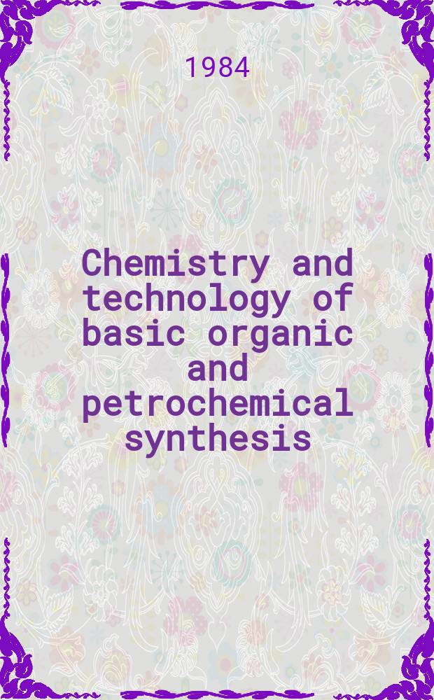 Chemistry and technology of basic organic and petrochemical synthesis