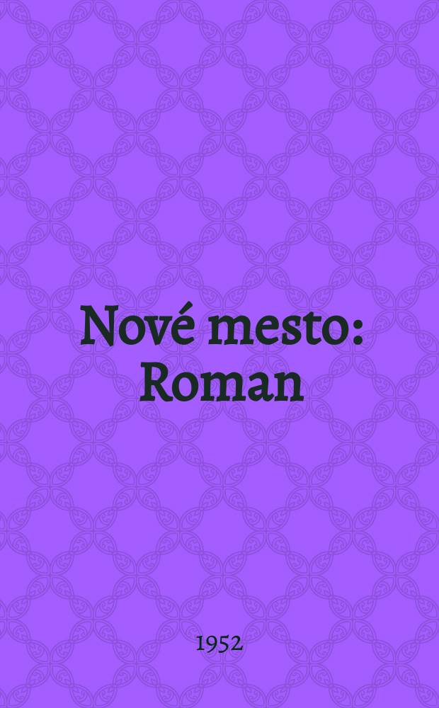 Nov&eacute; mesto : Roman