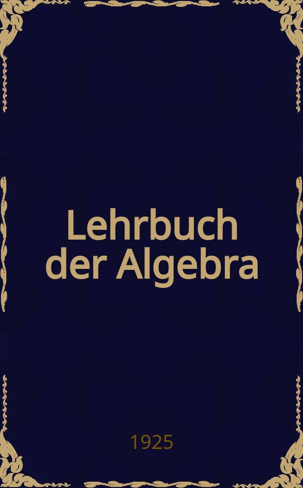 ... Lehrbuch der Algebra