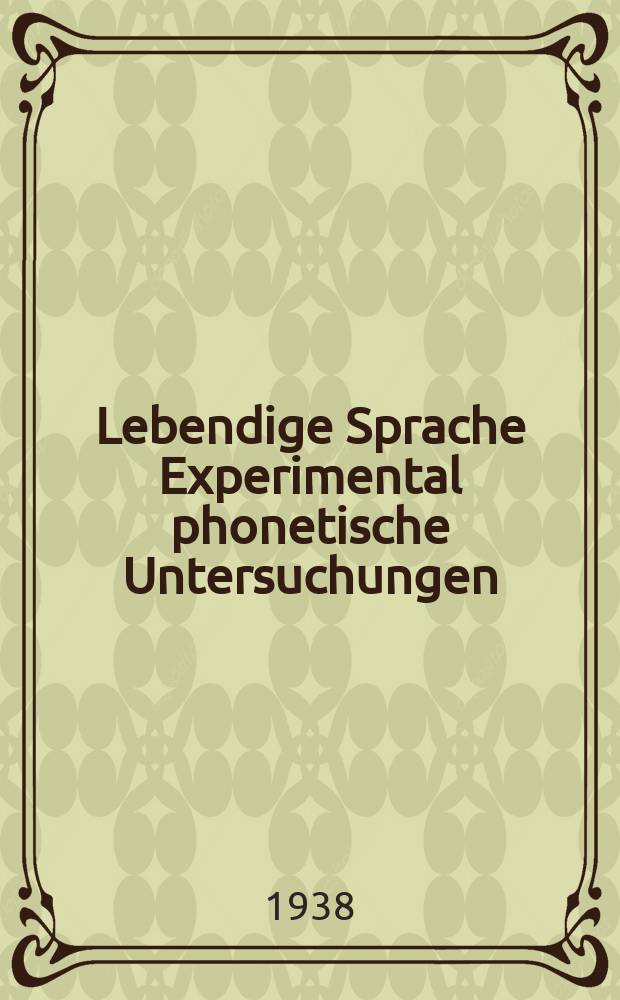 Lebendige Sprache Experimental phonetische Untersuchungen