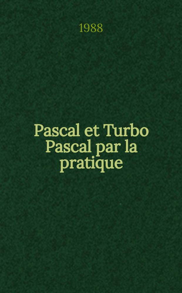 Pascal et Turbo Pascal par la pratique