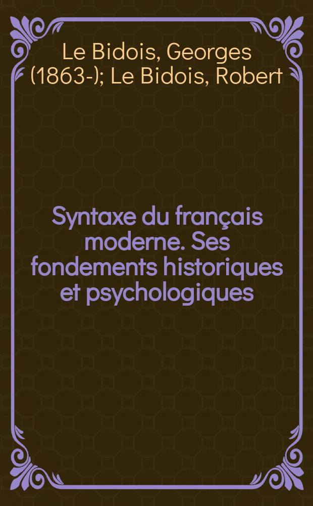 Syntaxe du français moderne. Ses fondements historiques et psychologiques