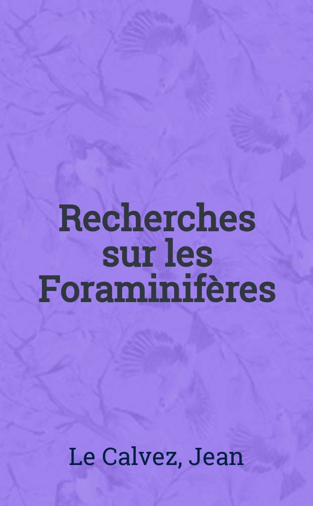 Recherches sur les Foraminif&egrave;res